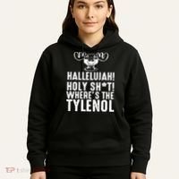 Hallelujah Holy Shit Wheres The Tylenol Hoodie thumb 5