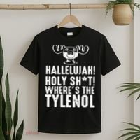 Hallelujah Holy Shit Wheres The Tylenol T-Shirt thumb 2