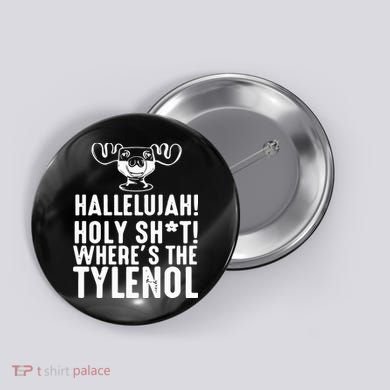 Hallelujah Holy Shit Wheres The Tylenol Button
