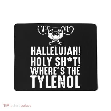 Hallelujah Holy Shit Wheres The Tylenol Mousepad