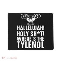Hallelujah Holy Shit Wheres The Tylenol Mousepad thumb 0