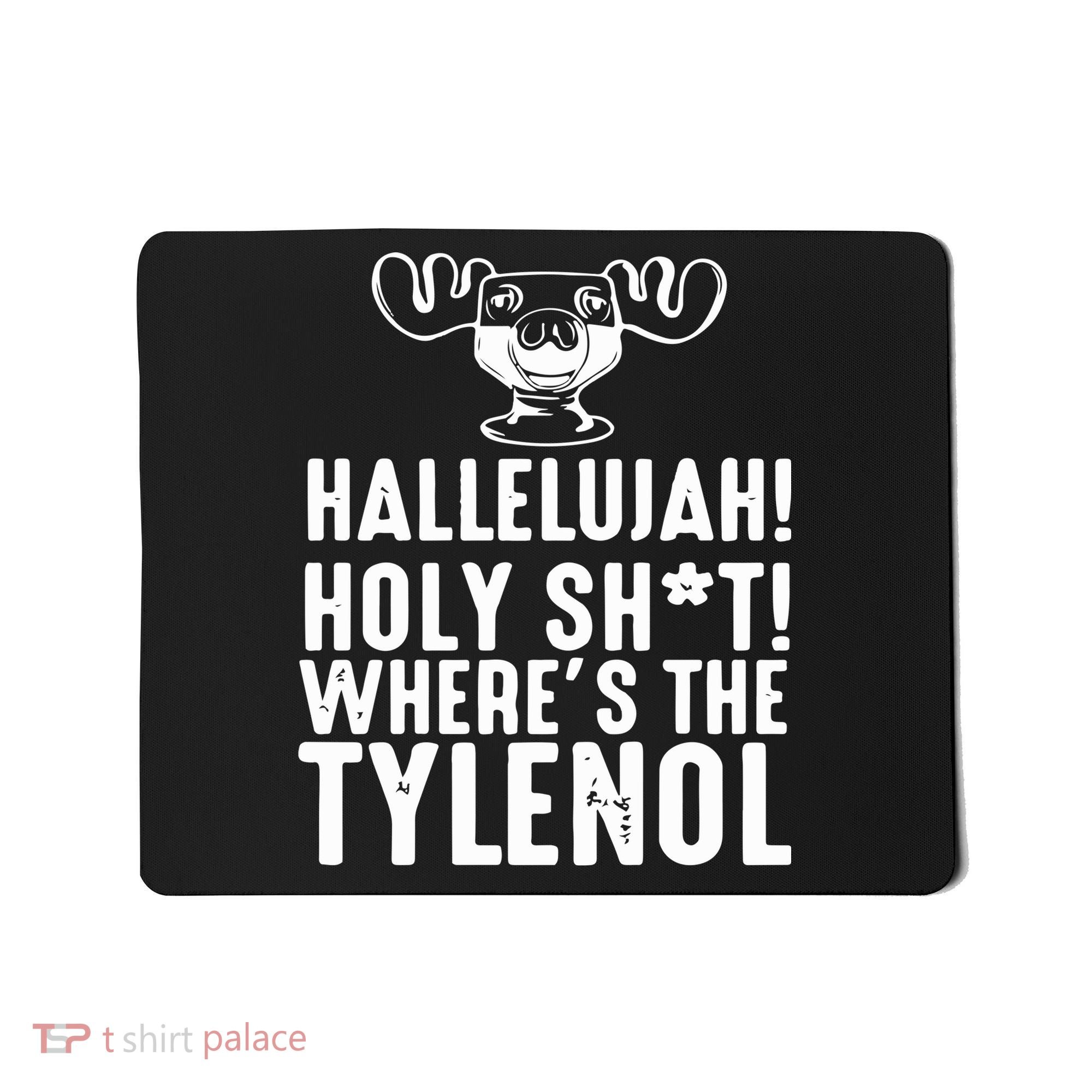 Hallelujah Holy Shit Wheres The Tylenol Mousepad