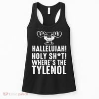 Hallelujah Holy Shit Wheres The Tylenol Women's Tank Top thumb 0