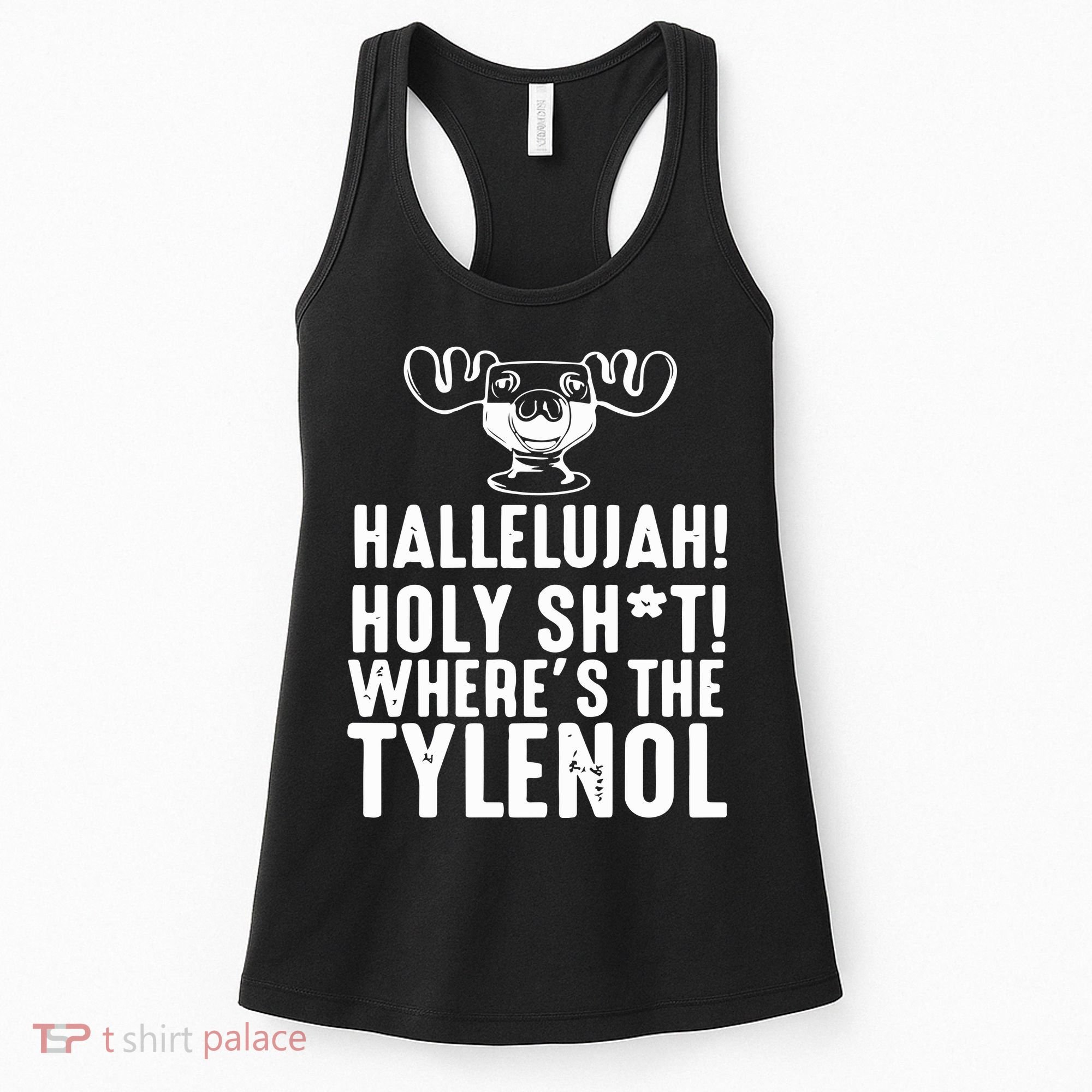 Hallelujah Holy Shit Wheres The Tylenol Women's Tank Top