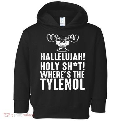 Hallelujah Holy Shit Wheres The Tylenol Toddler Hoodie