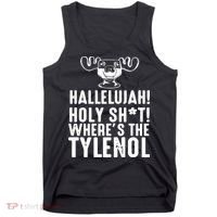 Hallelujah Holy Shit Wheres The Tylenol Tank Top thumb 0