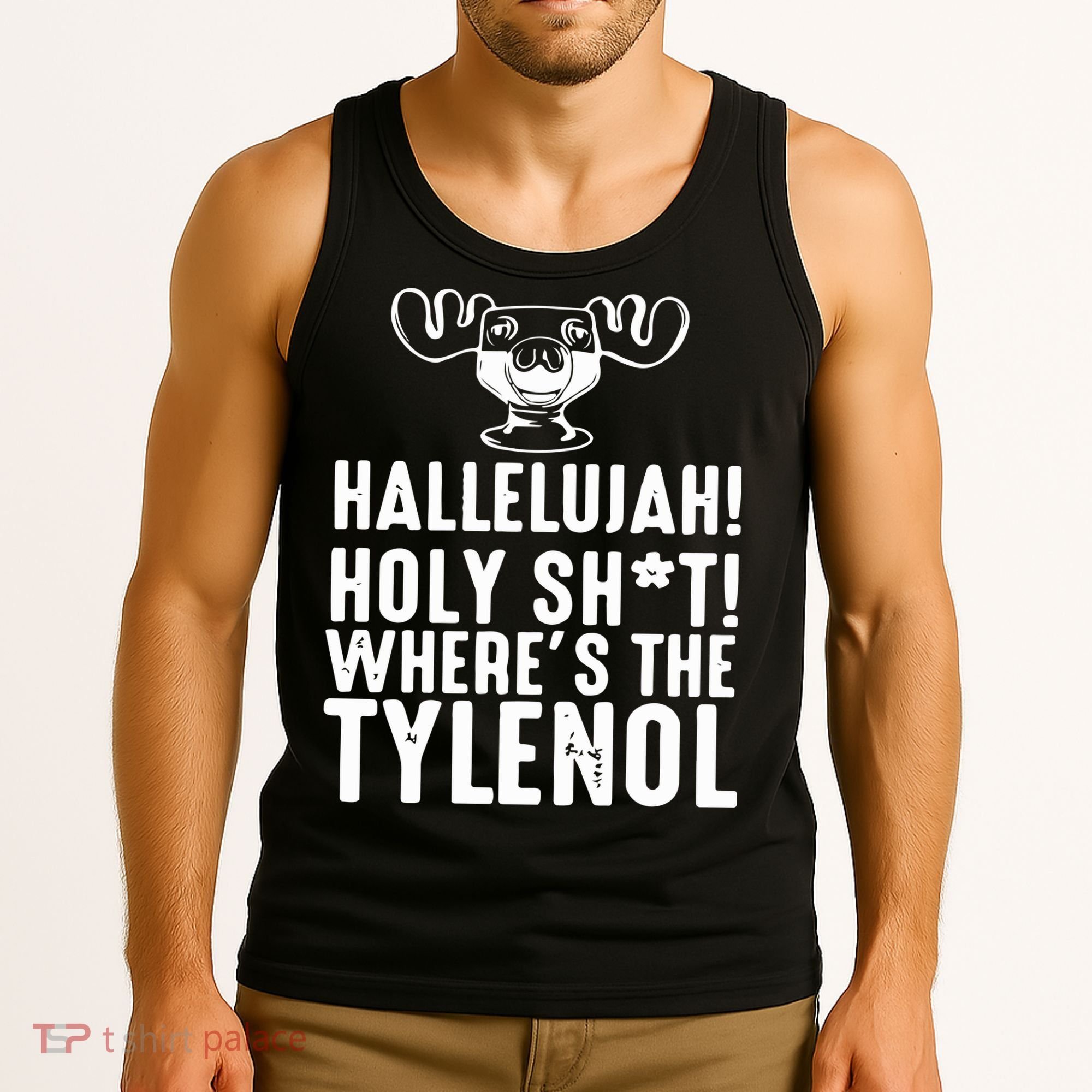 Hallelujah Holy Shit Wheres The Tylenol Tank Top