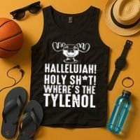 Hallelujah Holy Shit Wheres The Tylenol Tank Top thumb 4