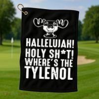 Hallelujah Holy Shit Wheres The Tylenol Golf Towel thumb 1