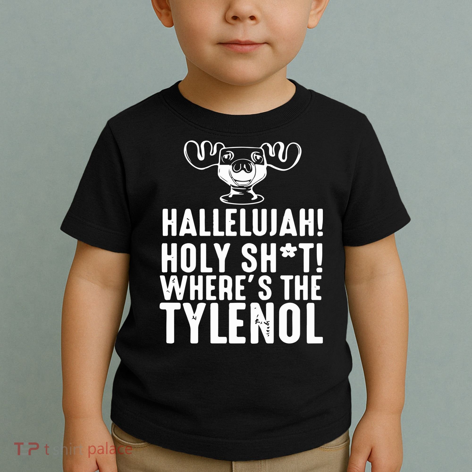 Hallelujah Holy Shit Wheres The Tylenol Toddler T-Shirt