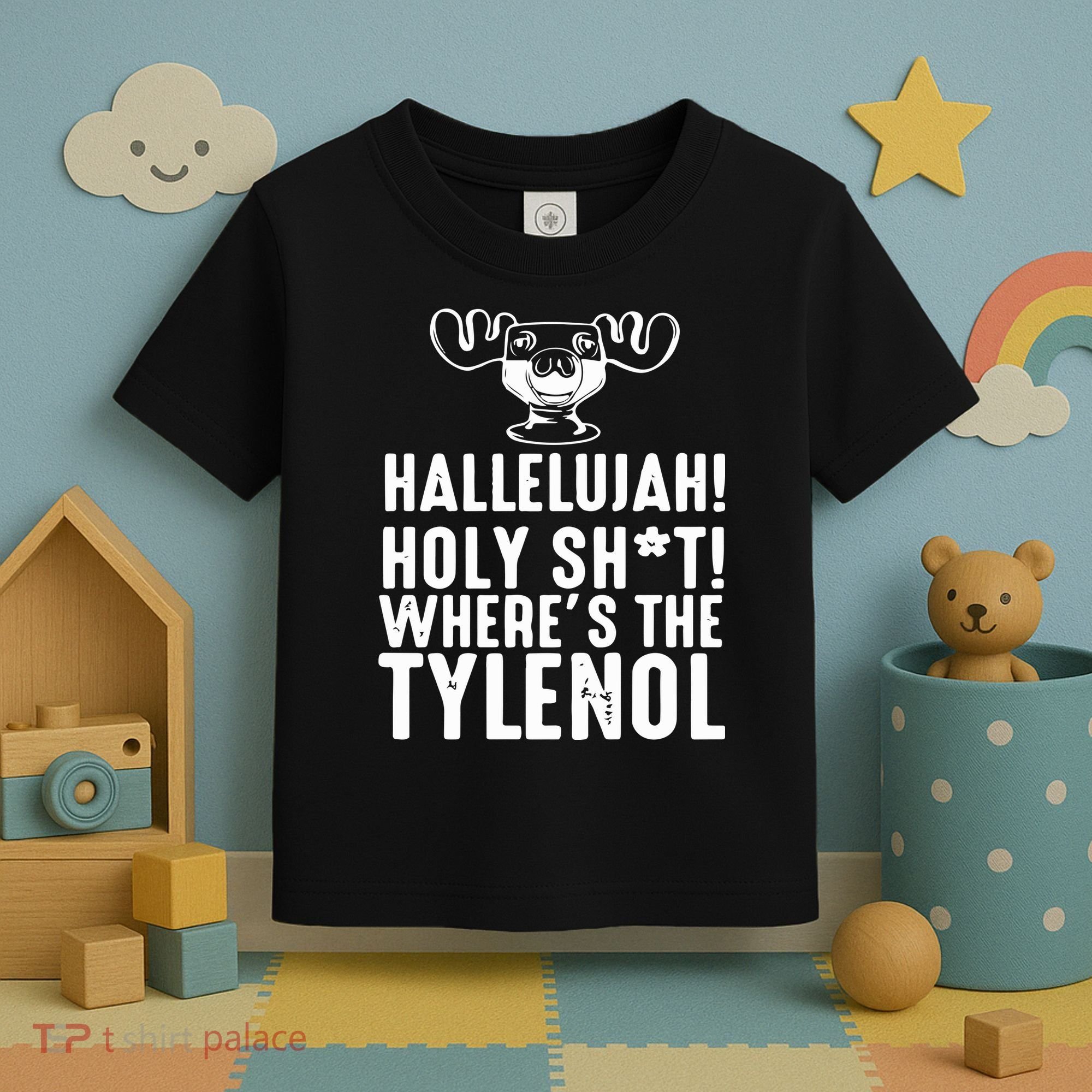 Hallelujah Holy Shit Wheres The Tylenol Toddler T-Shirt