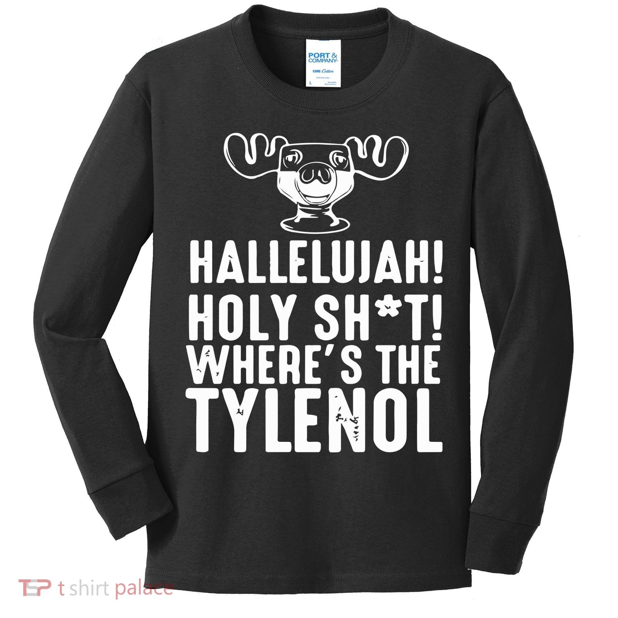 Hallelujah Holy Shit Wheres The Tylenol Kids Long Sleeve Shirt