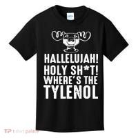 Hallelujah Holy Shit Wheres The Tylenol Kids T-Shirt thumb 0