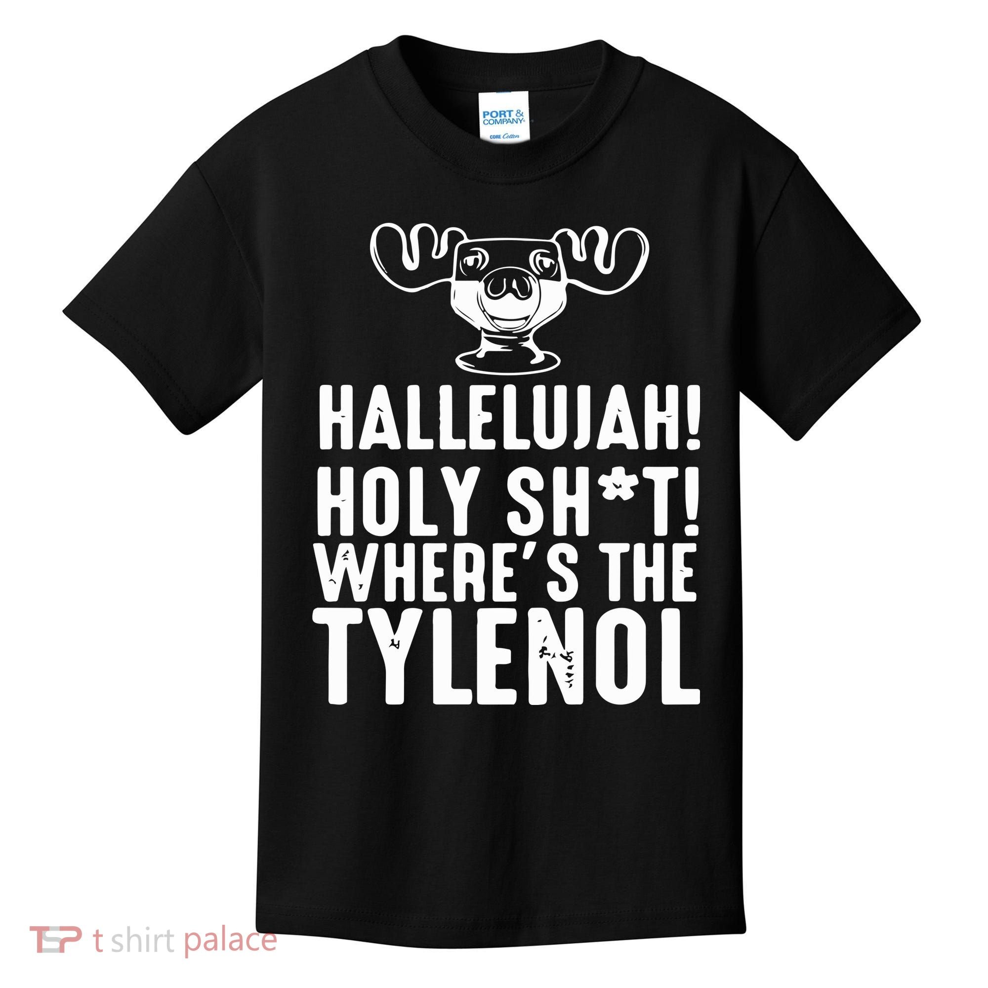 Hallelujah Holy Shit Wheres The Tylenol Kids T-Shirt