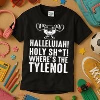 Hallelujah Holy Shit Wheres The Tylenol Kids T-Shirt thumb 3