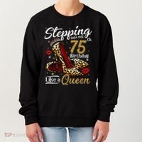 High Heels Stepping Into My 75th Birthday Present 75 and Fabulous Women's Sweatshirt thumb 0