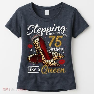 High Heels Stepping Into My 75th Birthday Present 75 and Fabulous Women's T-Shirt