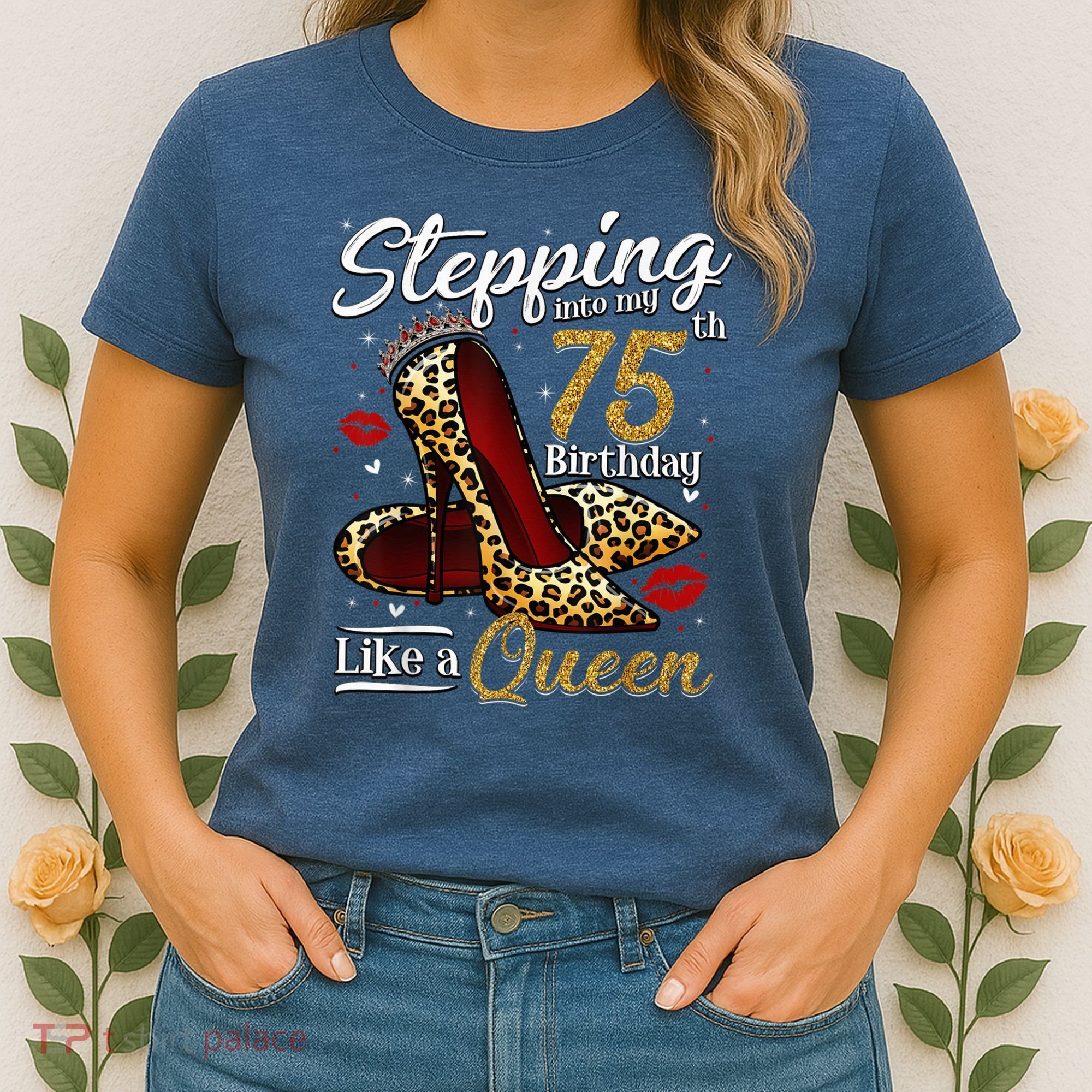 High Heels Stepping Into My 75th Birthday Present 75 and Fabulous Women's T-Shirt