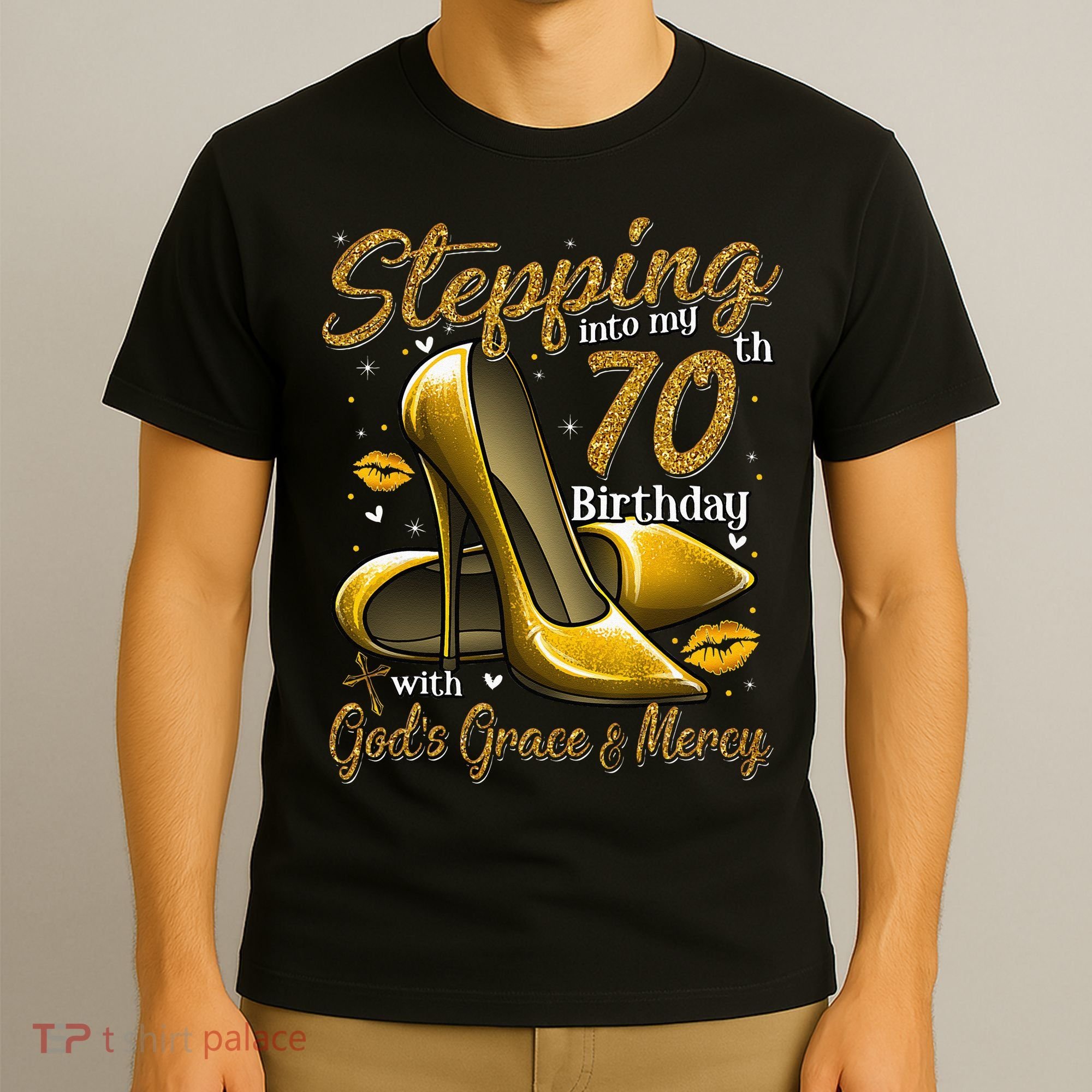 High Heels Stepping Into My 70th Birthday 70 And Fabulous T-Shirt