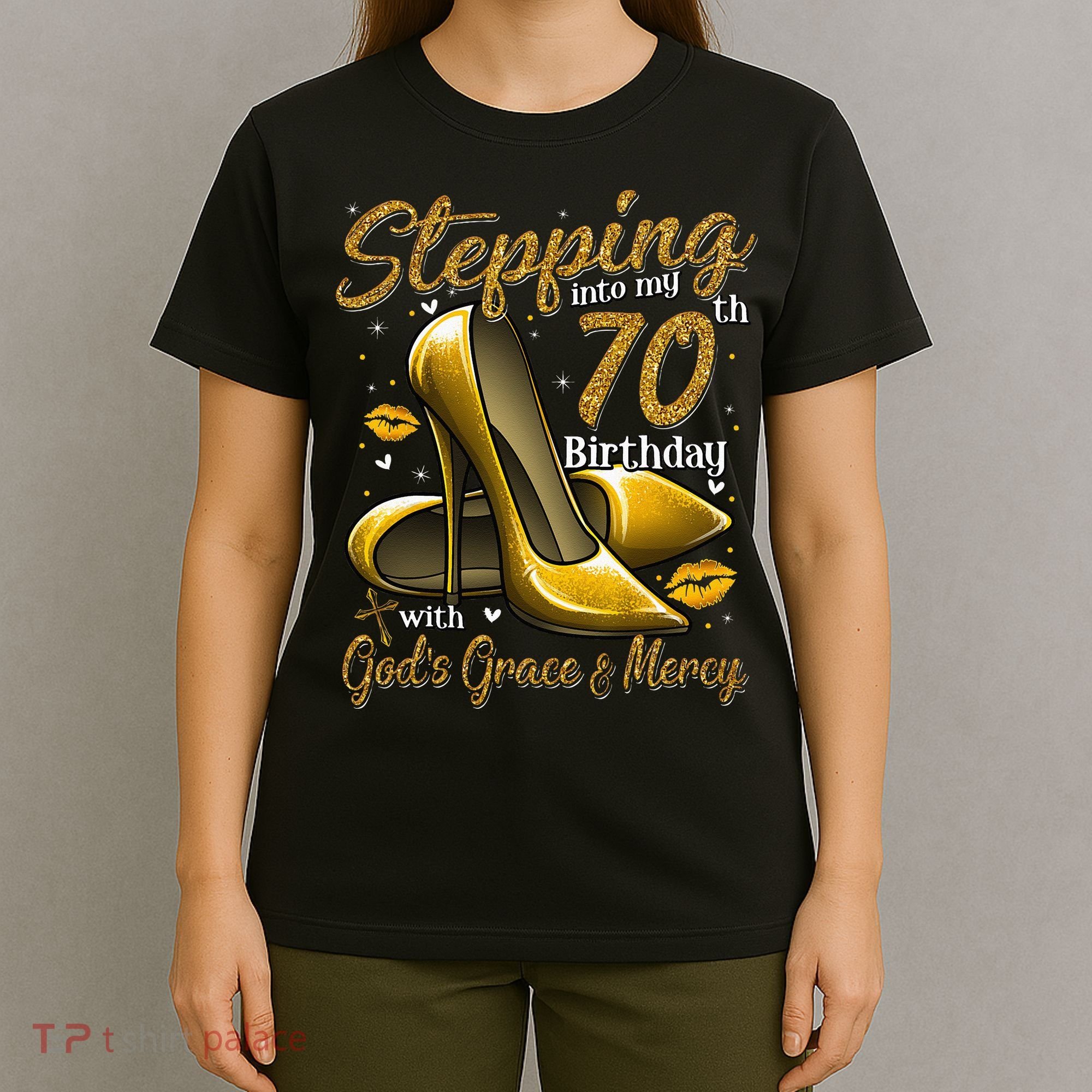 High Heels Stepping Into My 70th Birthday 70 And Fabulous T-Shirt