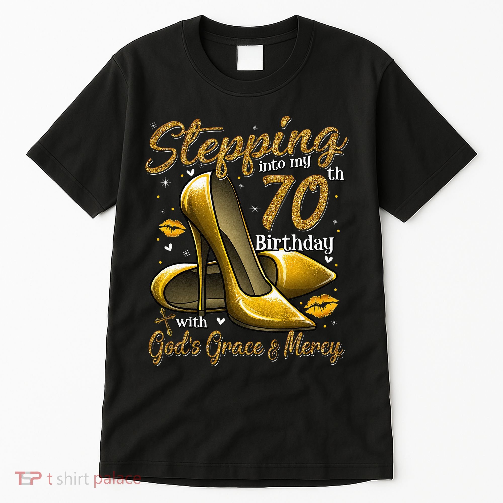 High Heels Stepping Into My 70th Birthday 70 And Fabulous Tall T-Shirt