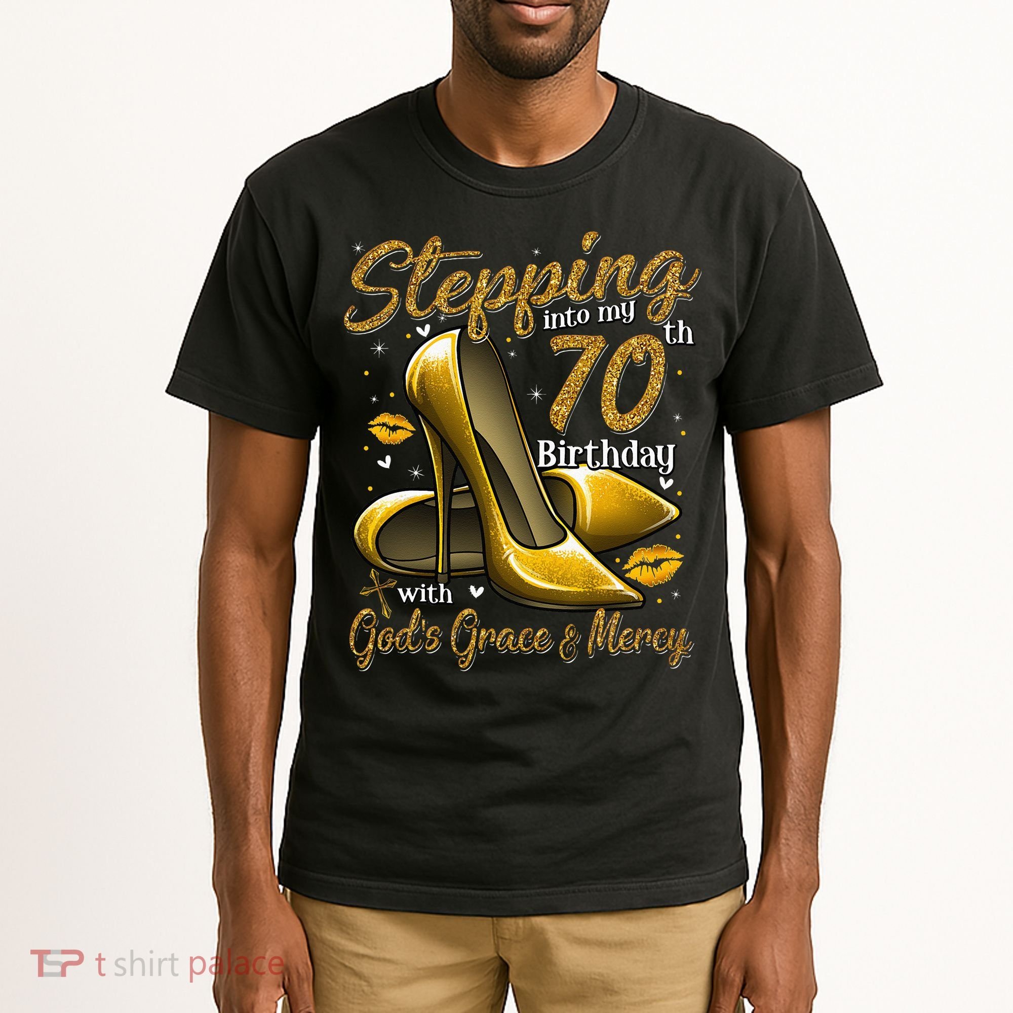 High Heels Stepping Into My 70th Birthday 70 And Fabulous Tall T-Shirt