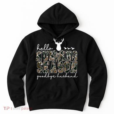 Hello Hunting Season Goodbye Husband Gift Hoodie
