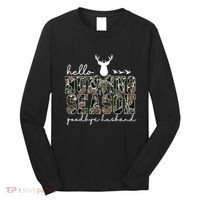 Hello Hunting Season Goodbye Husband Gift Long Sleeve Shirt thumb 0