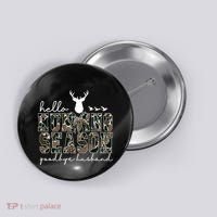 Hello Hunting Season Goodbye Husband Gift Button thumb 0