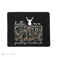 Hello Hunting Season Goodbye Husband Gift Mousepad thumb 0