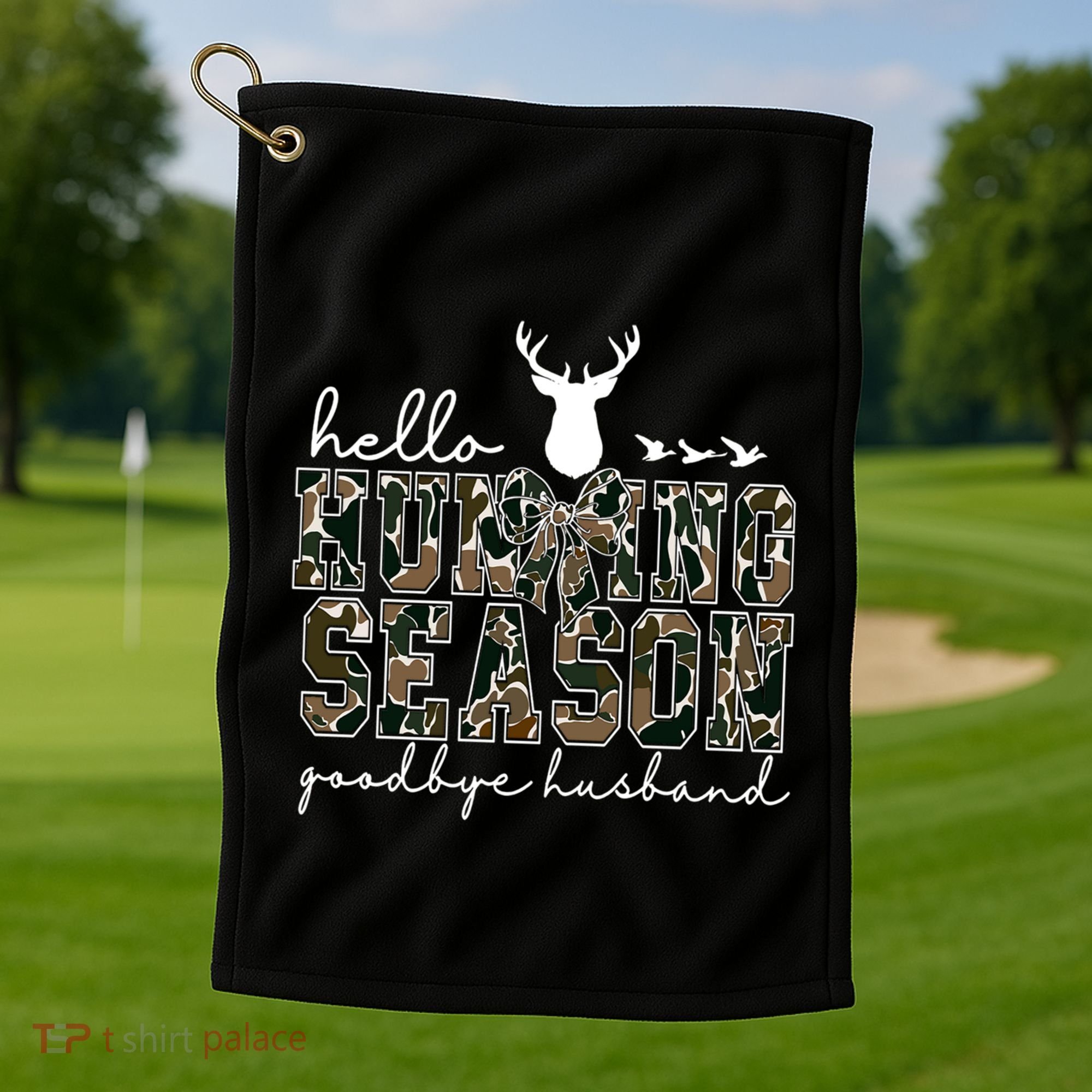 Hello Hunting Season Goodbye Husband Gift Golf Towel