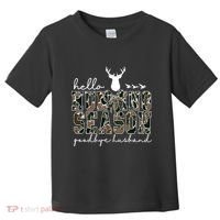 Hello Hunting Season Goodbye Husband Gift Toddler T-Shirt thumb 0