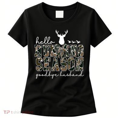 Hello Hunting Season Goodbye Husband Gift Women's T-Shirt