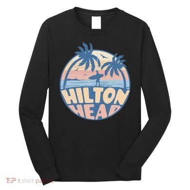 Hilton Head South Carolina Beach Surf Summer Vacation Long Sleeve Shirt