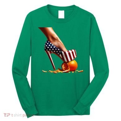 High Heels Squash Oranges; Kamala Harris Election Long Sleeve Shirt