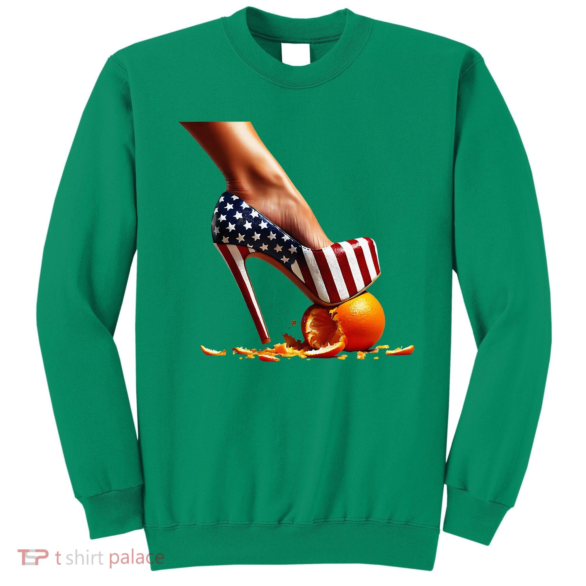 High Heels Squash Oranges; Kamala Harris Election Sweatshirt