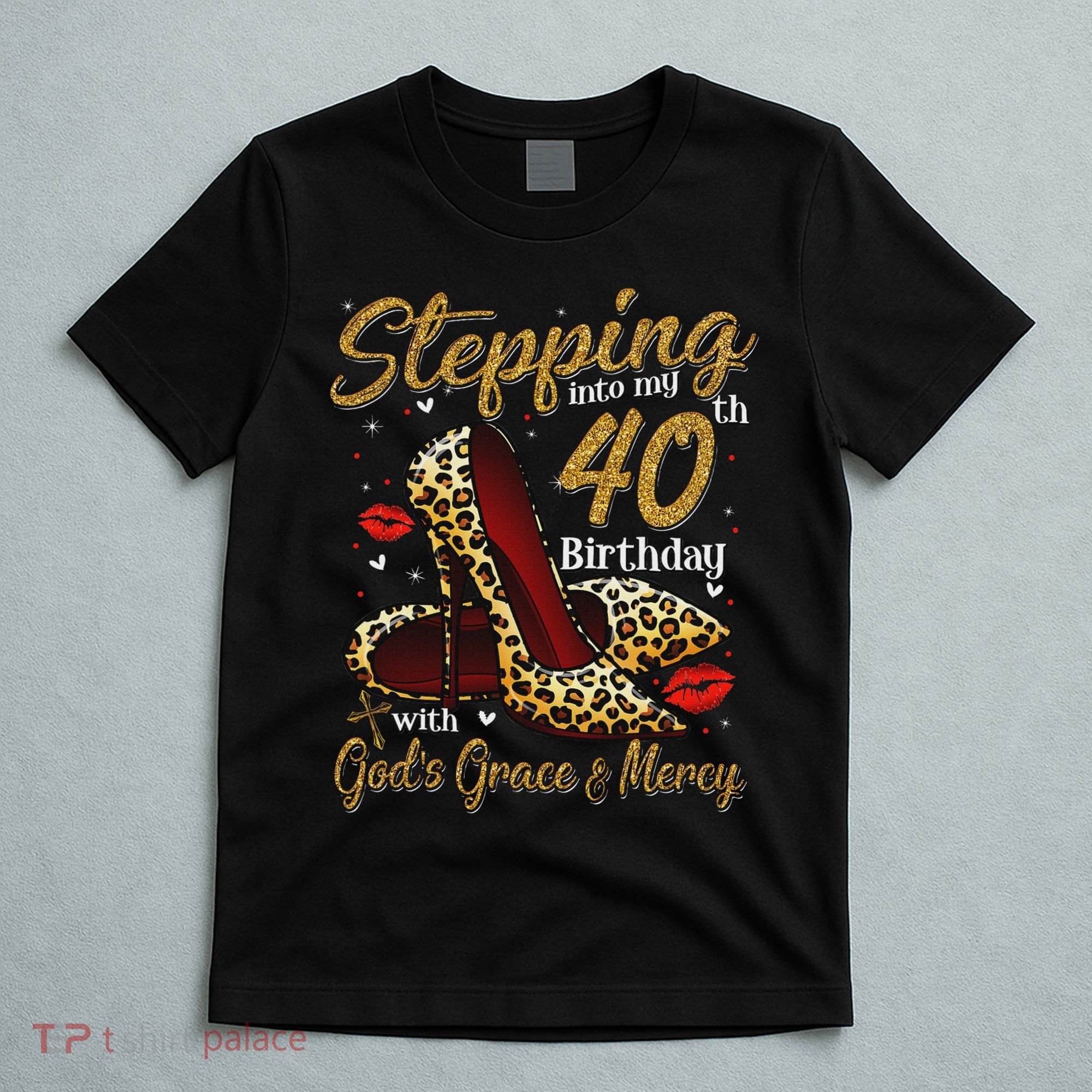 High Heels Stepping Into My 40th Birthday 40 And Fabulous T-Shirt