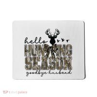 Hello Hunting Season Goodbye Husband Deer Girl Women Mousepad thumb 0