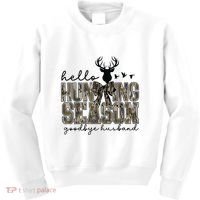 Hello Hunting Season Goodbye Husband Deer Girl Women Kids Sweatshirt thumb 0