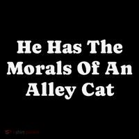 He Has The Morals Of An Alley Cat Coffee Mug thumb 5