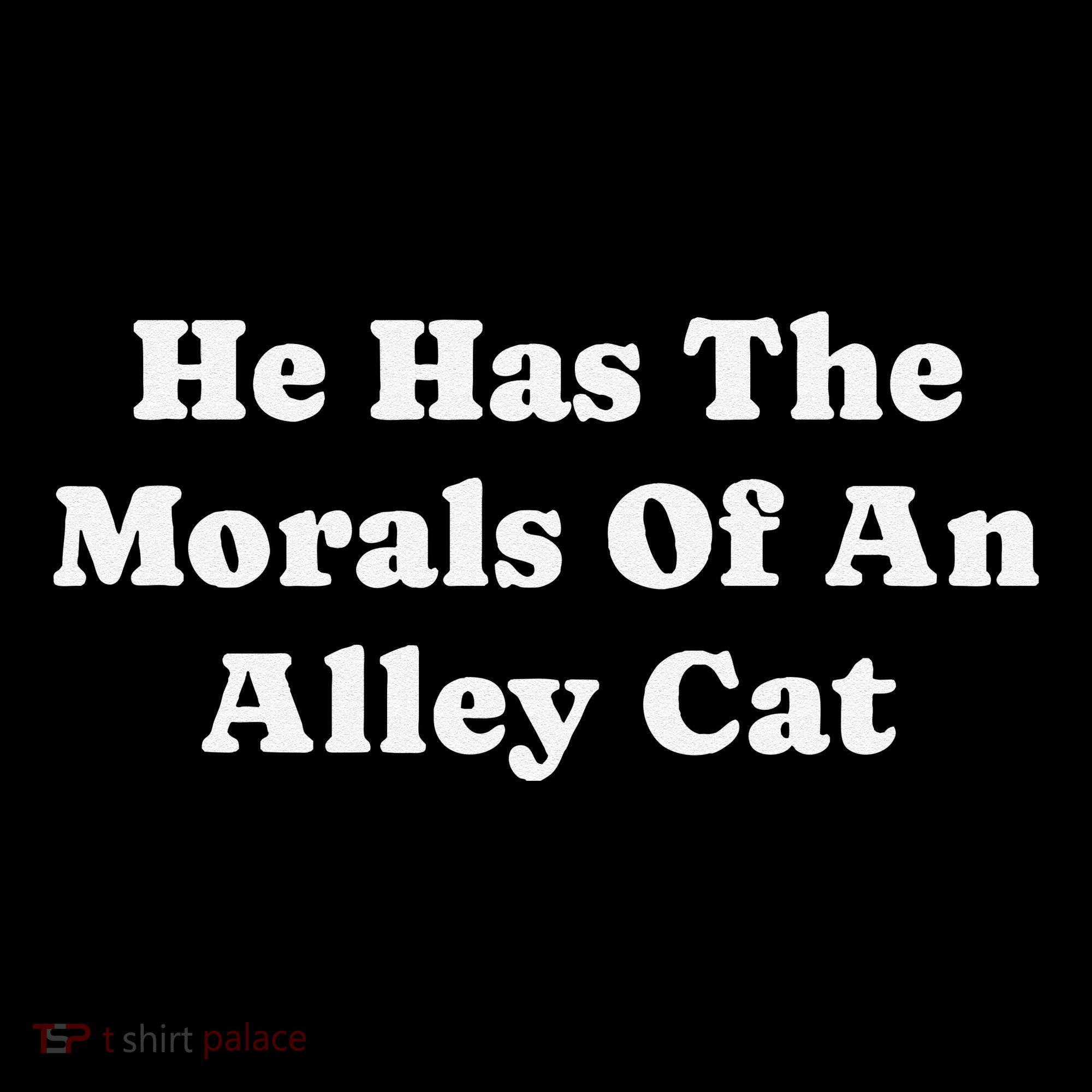 He Has The Morals Of An Alley Cat Coffee Mug