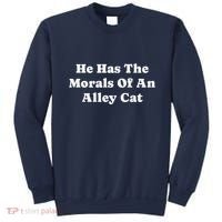 He Has The Morals Of An Alley Cat Sweatshirt thumb 0
