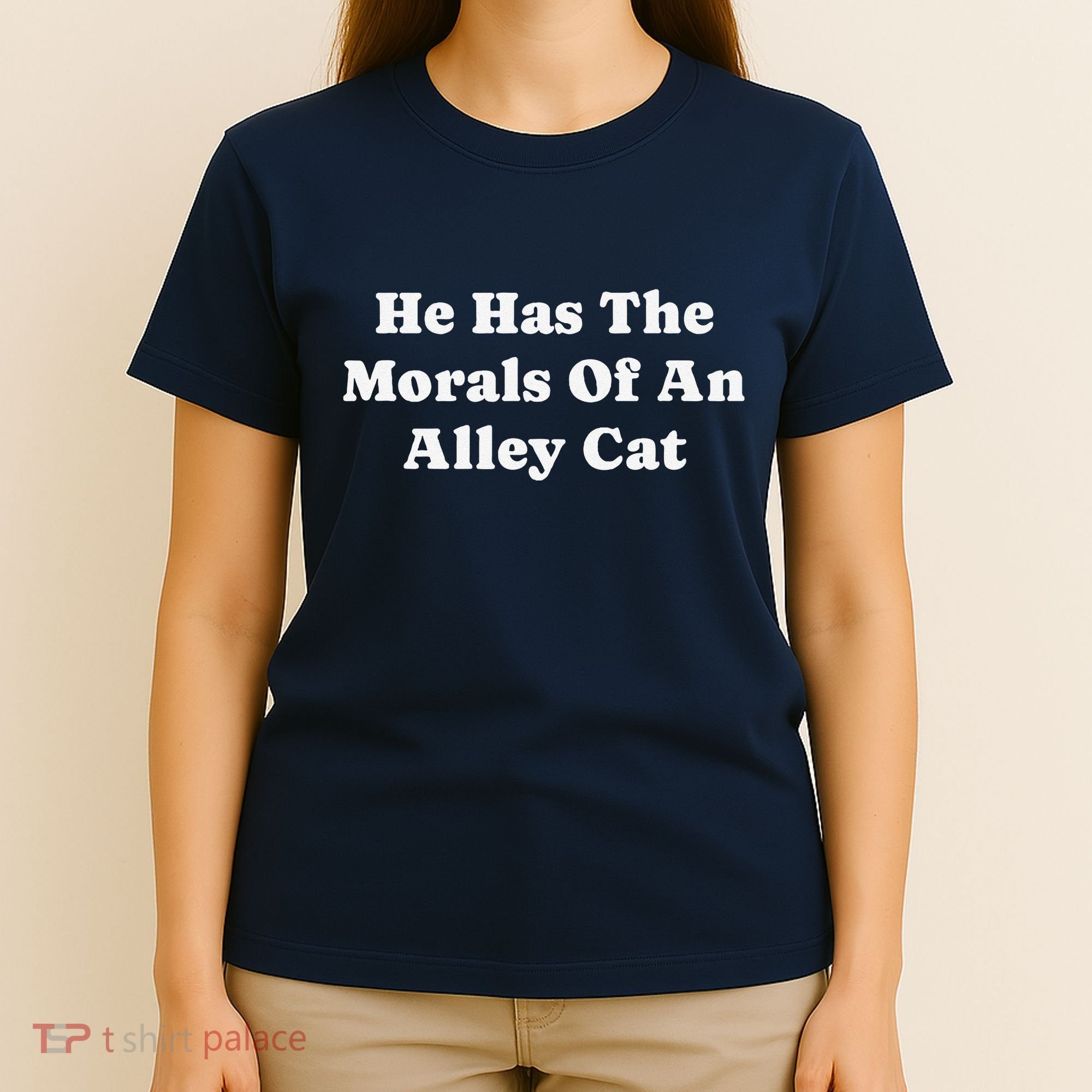 He Has The Morals Of An Alley Cat T-Shirt
