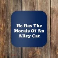 He Has The Morals Of An Alley Cat Coaster thumb 0