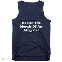 He Has The Morals Of An Alley Cat Tank Top thumb 0