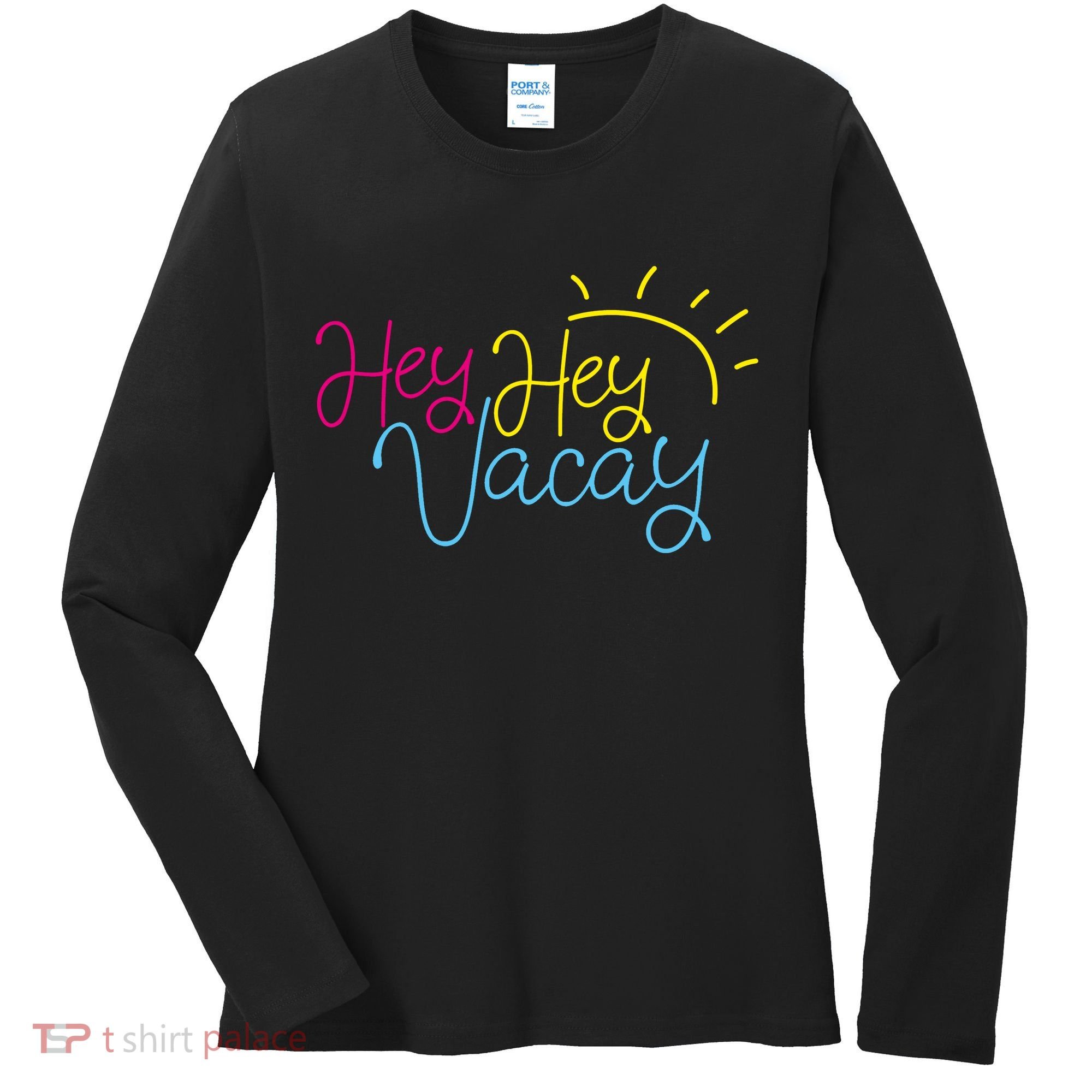 Hey Hey Vacay Summer Sun Women's Long Sleeve Shirt