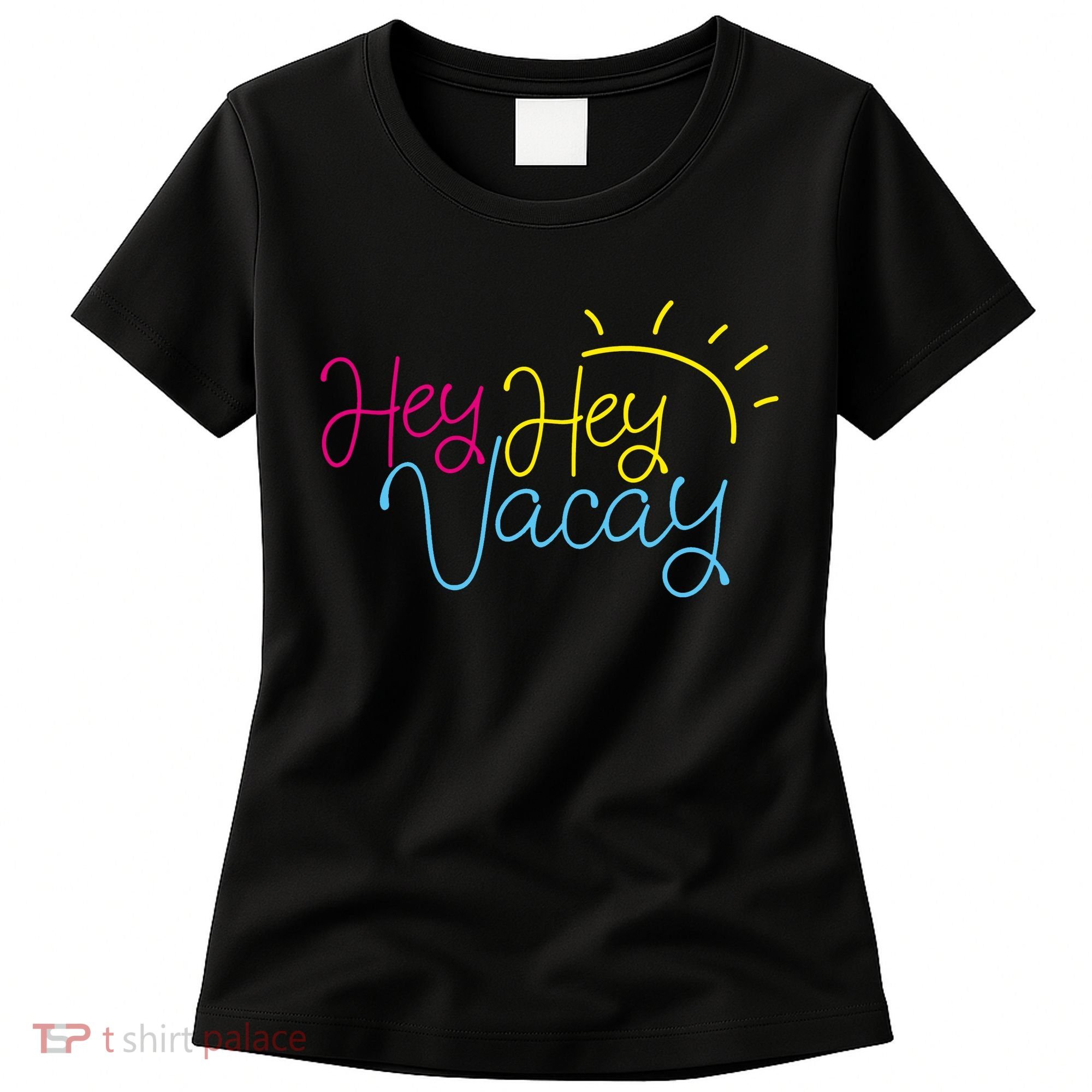 Hey Hey Vacay Summer Sun Women's T-Shirt
