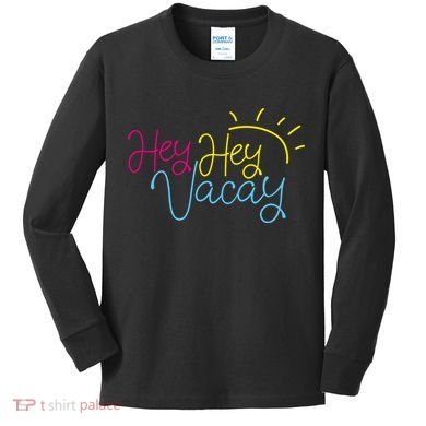 Hey Hey Vacay Summer Sun Kids Long Sleeve Shirt