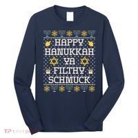 Happy Hanukkah Ya Filthy Schmuck Funny Hanukkah Idea Long Sleeve Shirt thumb 0