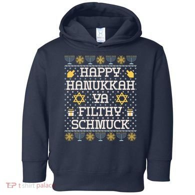 Happy Hanukkah Ya Filthy Schmuck Funny Hanukkah Idea Toddler Hoodie
